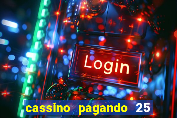 cassino pagando 25 reais no cadastro